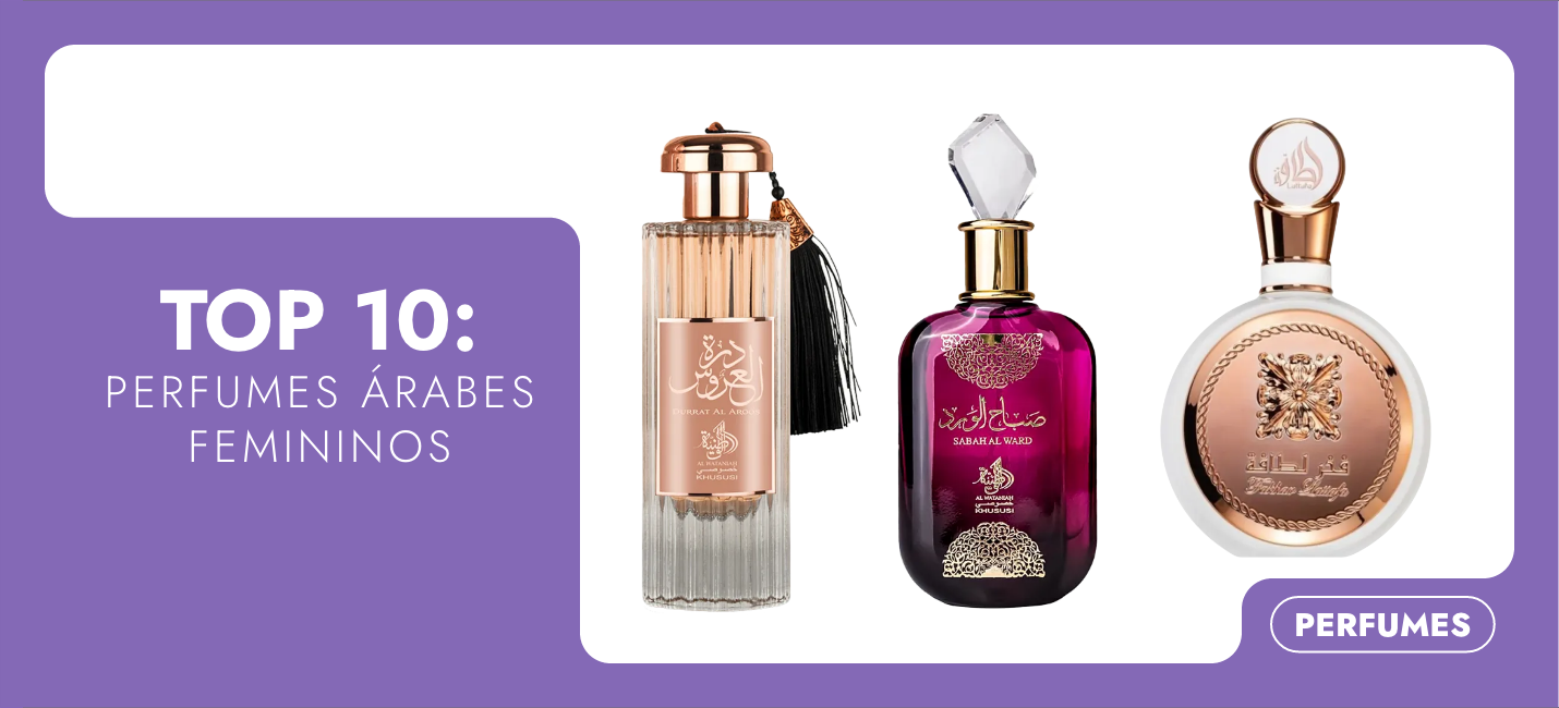 Os 10 perfumes árabes femininos mais vendidos - Beleza na Web