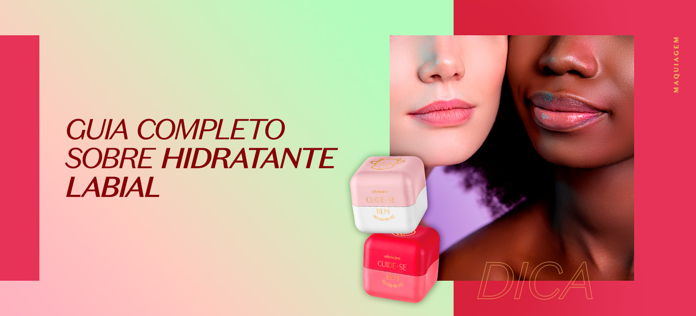 Hidratante labial: como cuidar de lábios ressecados | O Boticário
