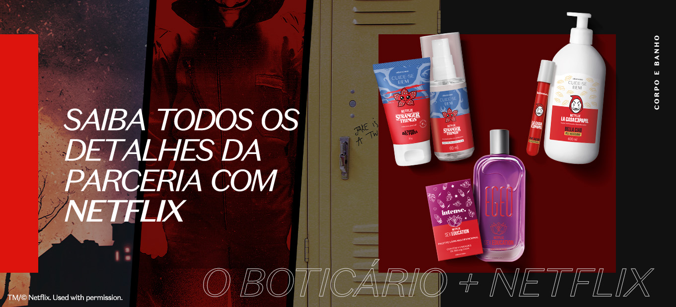 O Boticário e Netflix se unem para lançar produtos exclusivos de séries